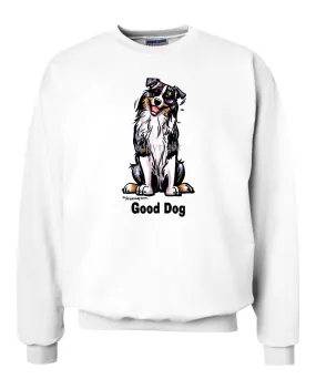 Australian Shepherd - Good Dog - Sweatshirt