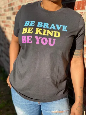 Be You Be Kind  Be Brave Ladies Relax Fit T-shirts