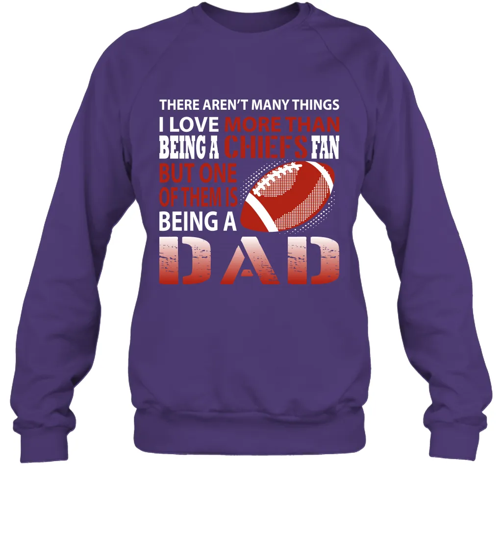 I Love More Than Being A Kansas City Chiefs Fan Being A Dad Football Sweatshirt