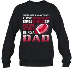 I Love More Than Being A New England Patriots Fan Being A Dad Football Sweatshirt