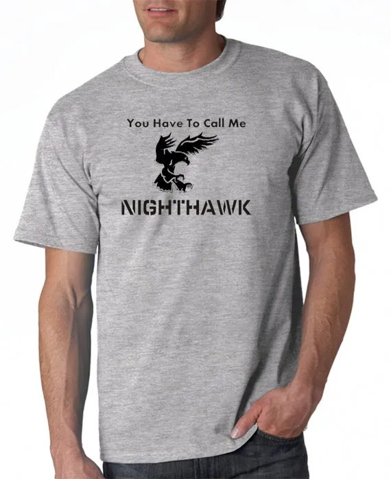 SALE | You Have to Call Me Nighthawk T-shirt