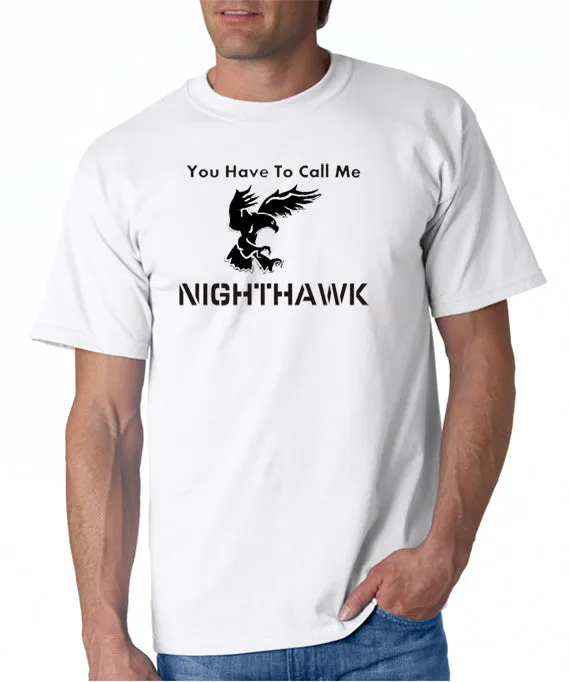 SALE | You Have to Call Me Nighthawk T-shirt